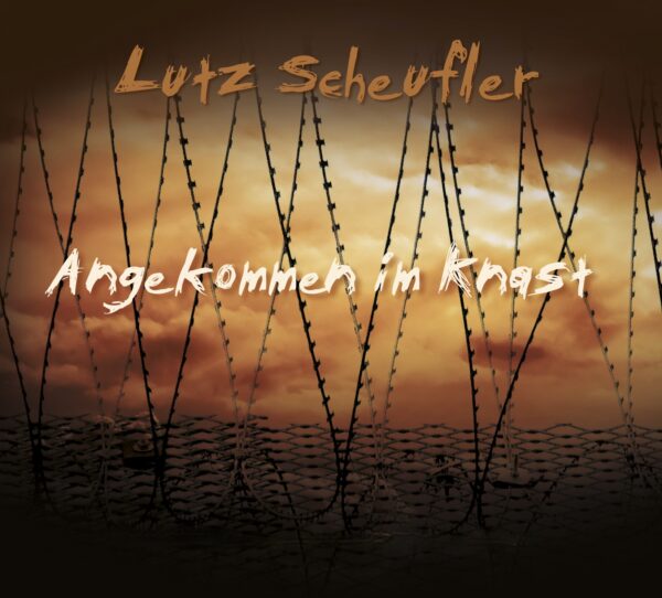 Cover CD "Angekommen im Knast" von Lutz Scheufler